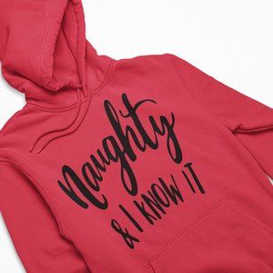 Naughty & I Know It Hoodie